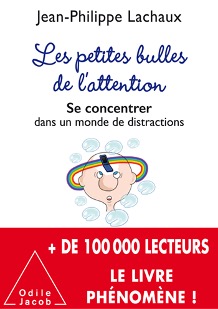 Les petites bulles de l'attention, Jean-Philippe Lachaux