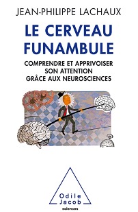 Le cerveau funambule - Jean-Philippe Lachaux